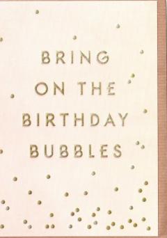 Felicitare - Bring on the birthday bubbles