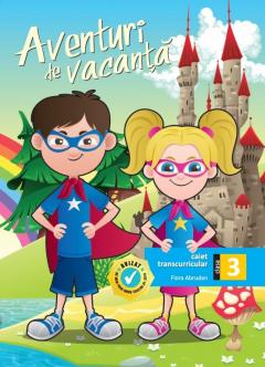 Aventuri de vacanta - caiet transcurricular pentru clasa a III-a
