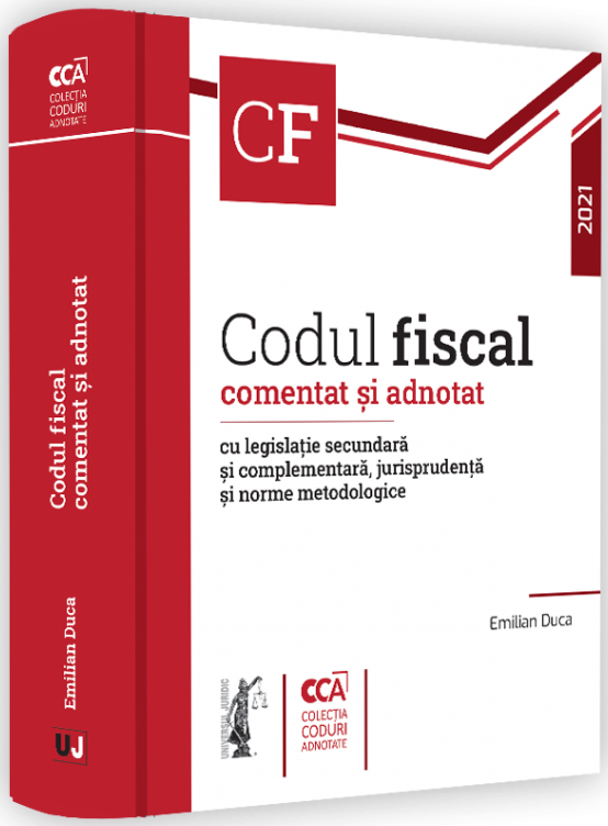 Codul fiscal comentat si adnotat cu legislatie secundara si complementara, jurisprudenta si norme metodologice - 2021