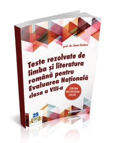 Teste rezolvate de limba si literatura romana pentru Evaluarea Nationala, clasa a VIII-a