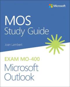 MOS Study Guide for Microsoft Outlook Exam MO-400