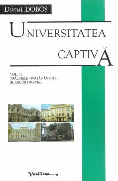 Universitatea captiva. Volumul III