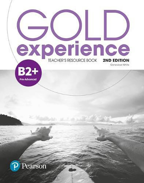 Gold Experience: B2+ Teacher&#039;s Resource Book (2nd Edition)