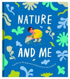 Nature and Me: What We Can Learn From the World Around Us