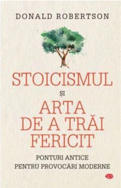 Stoicismul si arta de a trai fericit