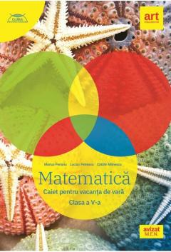 Matematica. Caiet pentru vacanta. Clasa a V-a