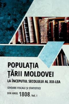 Populatia Tarii Moldovei la inceputul secolului al XIX-lea. Volumul I 