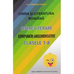 Limba romana. Opere literare. Compuneri argumentative - Clasele 7-8