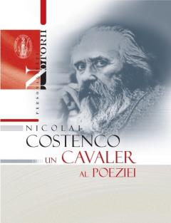 Nicolae Costenco. Un cavaler al poeziei
