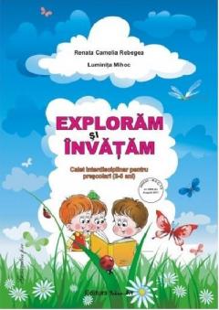 Exploram si invatam. Caiet interdisciplinar pentru prescolari (3-5 ani)