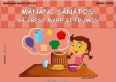 Mananc sanatos, sa cresc mare si frumos! 