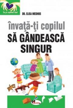 Invata-ti copilul sa gandeasca singur