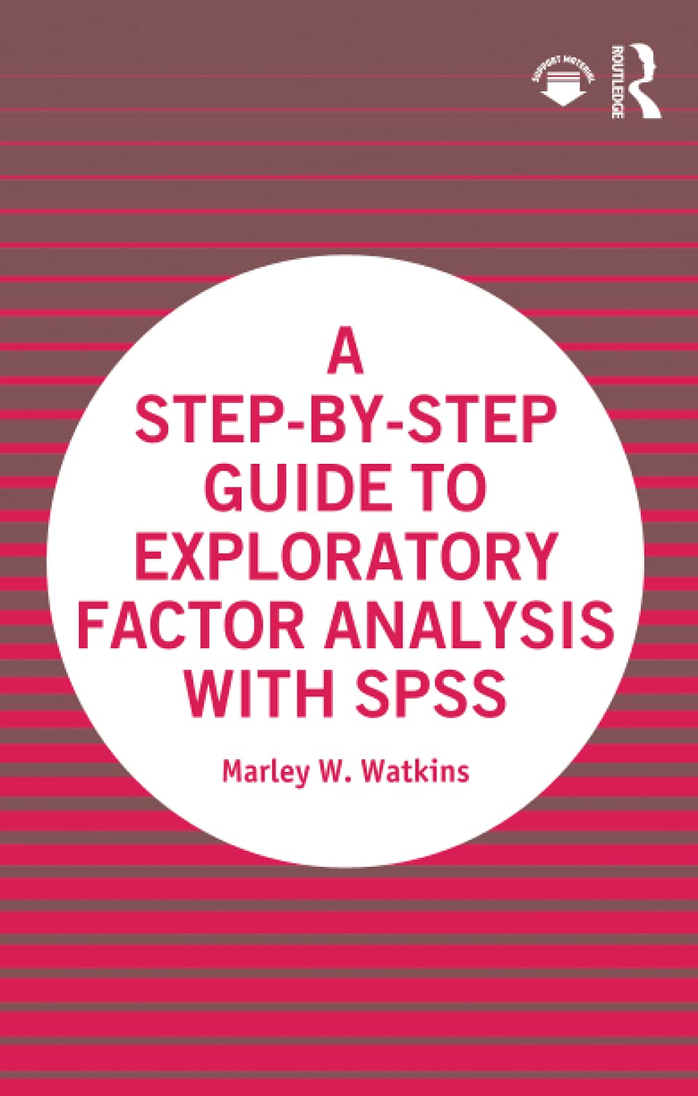 A Step-by-Step Guide to Exploratory Factor Analysis with SPSS - Marley ...