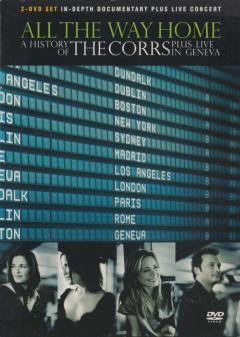 The Corrs: All The Way Home - A History Of + Live In Geneva 