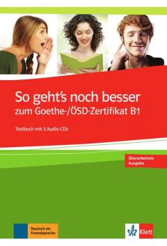 So geht's noch besser zum Goethe-/OSD-Zertifikat B1 - Testbuch + 3 Audio-CDs