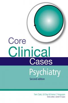 Core Clinical Cases in Psychiatry