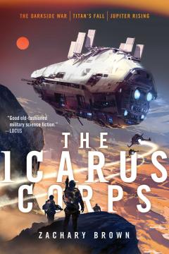 The Icarus Corps : The Darkside War; Titan's Fall; Jupiter Rising