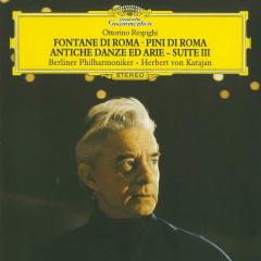 Ottorino Respighi: Fontane Di Roma; Pini Di Roma; Antiche Danze Ed Arie - Suite III