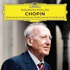 Chopin: Nocturnes Op. 55; Mazurkas Op. 56; Berceuse Op. 57; Sonata Op. 58