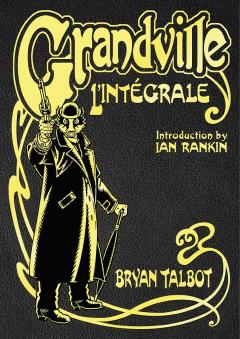 Coperta cărții Grandville L'Integrale: The Complete Grandville Series
