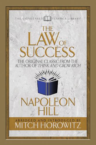 Law of Success (Condensed Classics) - Napoleon Hill, Mitch Horowitz