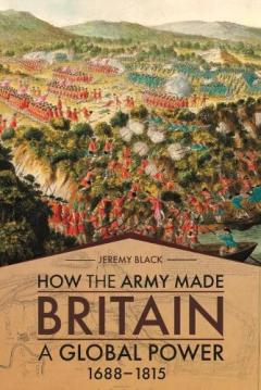 Coperta cărții How the Army Made Britain a Global Power