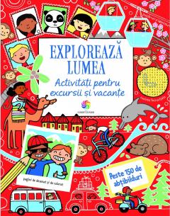 Exploreaza lumea. Activitati pentru excursii si vacante