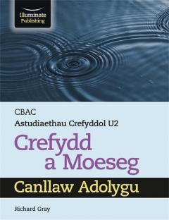 Coperta cărții CBAC Astudiaethau Crefyddol U2 Crefydd a Moeseg Canllaw Adolygu (WJEC/Eduqas Religious Studies for A Level Year 2 & A2 - Religion & Ethics Revision Guide)