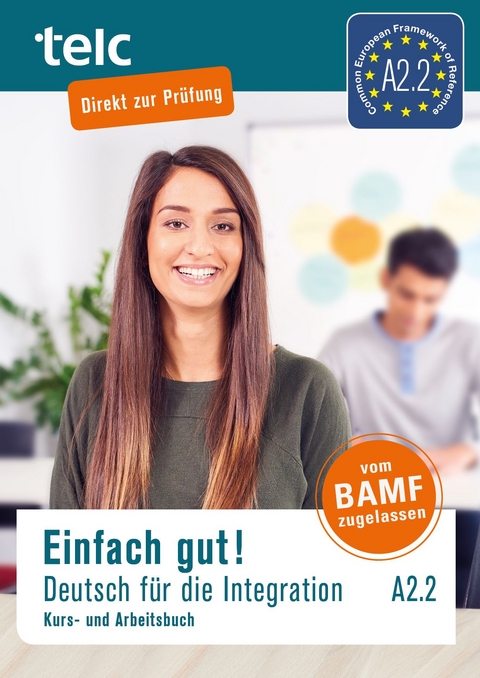 Einfach gut! Deutsch für die Integration A2.2: Kurs- und Arbeitsbuch