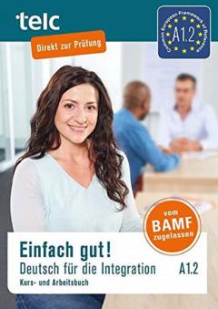 Einfach gut! Deutsch fur die Integration A1.2. Kurs- und Arbeitsbuch