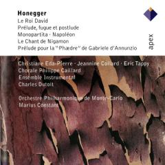 Honegger: Le Roi David / Prelude, Fugue Et Postlude / Monopartita - Napoleon / Le Chant De Nigamon / Prelude Pour La "Paedre" De Gabriele D'Annunzi