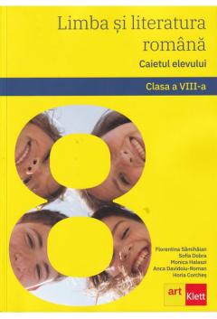 Limba si literatura romana. Caietul elevului. Clasa a VIII-a.