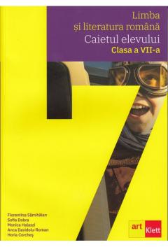 Limba si literatura romana - Caietul elevului - Clasa a VII-a