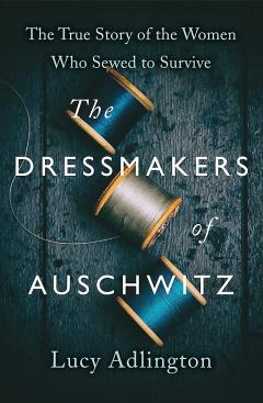 The Dressmakers of Auschwitz
