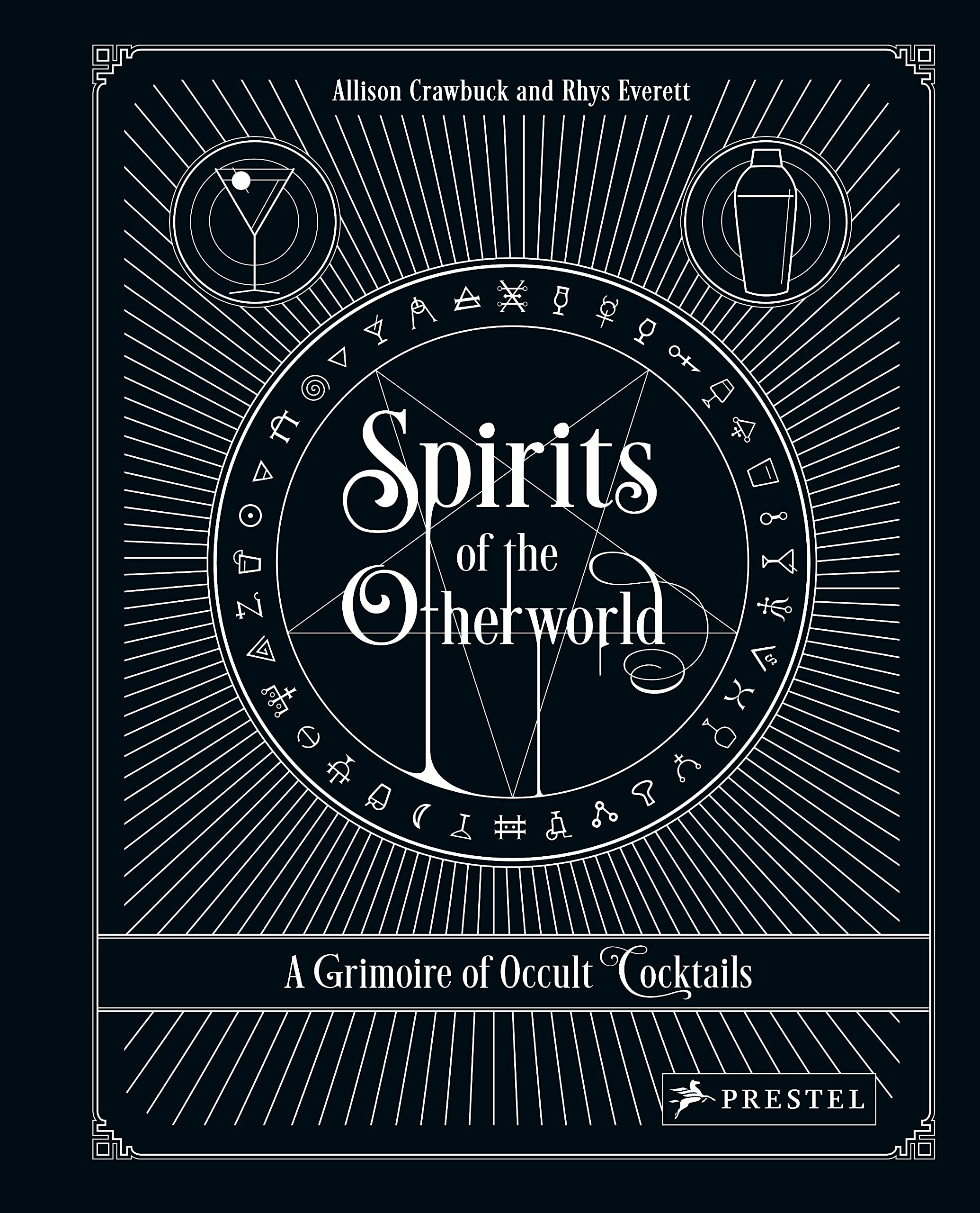 Spirits of the Otherworld: A Grimoire of Occult Cocktails &amp; Drinking Rituals