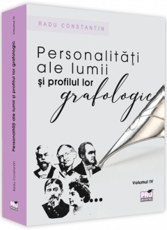 Personalitati ale lumii si profilul lor grafologic. Volumul IV