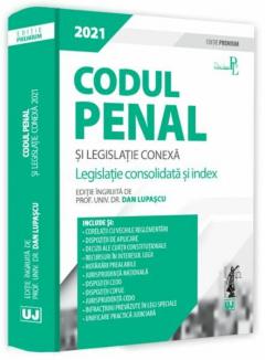 Codul penal si legislatie conexa 2021 - Editie Premium