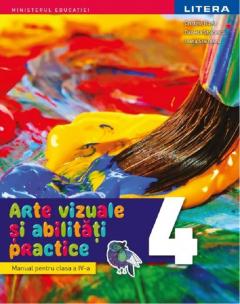 Arte vizuale si abilitati practice. Manual pentru clasa a IV-a