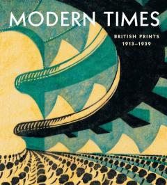 Coperta cărții Modern Times - British Prints, 1913-1939