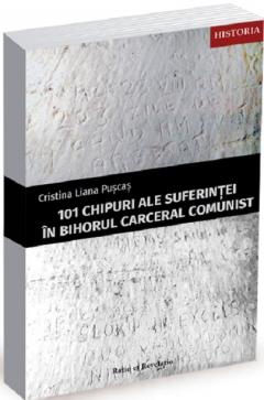 101 chipuri ale suferintei in Bihorul carceral comunist 