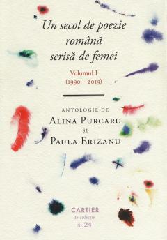 Un secol de poezie romana scrisa de femei. Volumul I (1990 - 2019)