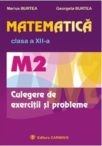 Matematica M2,Culegere de exercitii si probleme pentru clasa a XII-a 