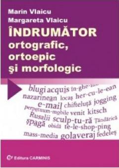 Indrumator ortografic,ortoepic si morfologic 