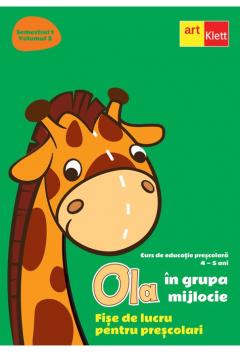 OLA in grupa mijlocie. Fise de lucru pentru prescolari. Semestrul I. Volumul II.
