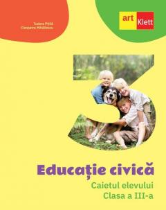 Educatie civica. Caietul elevului. Clasa a III-a