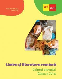 Limba si literatura romana. Caietul elevului. Clasa a IV-a