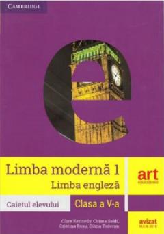 Limba moderna 1 engleza . clasa a V-a Caietul elevului