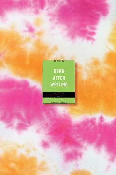 Burn After Writing. Tie-Dye