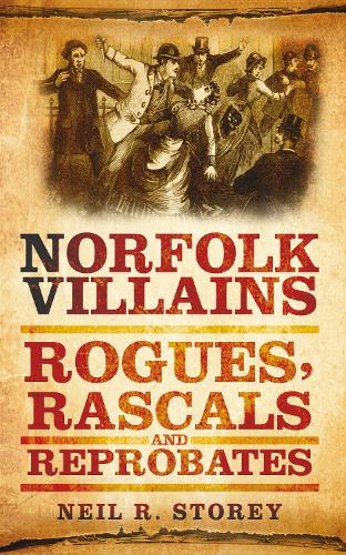 Norfolk Villains - Neil Storey