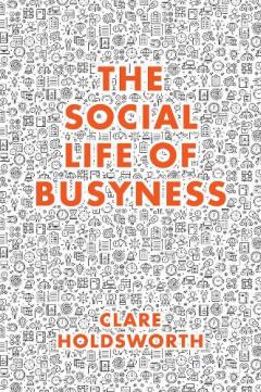 Coperta cărții Social Life of Busyness